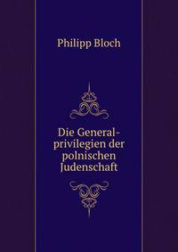 Die General-privilegien der polnischen Judenschaft