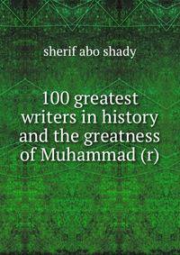 100 greatest writers in history and the greatness of Muhammad (r)