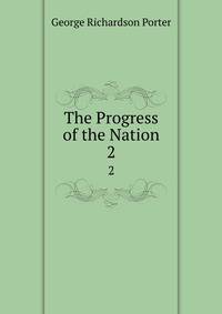 The Progress of the Nation. 2