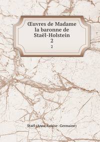 uvres de Madame la baronne de Stal-Holstein. 2