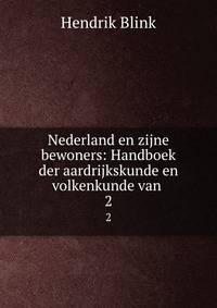 Nederland en zijne bewoners: Handboek der aardrijkskunde en volkenkunde van .. 2