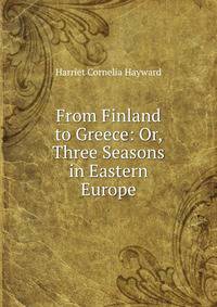 From Finland to Greece: Or, Three Seasons in Eastern Europe
