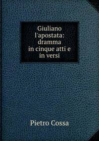 Giuliano l'apostata: dramma in cinque atti e in versi