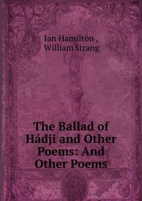 The Ballad of Hadji and Other Poems: And Other Poems