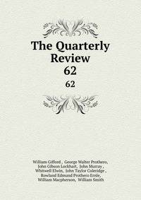 The Quarterly Review. 62