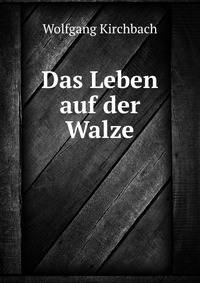 Das Leben auf der Walze