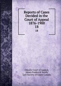 Reports of Cases Decided in the Court of Appeal 1876-1900.. 18