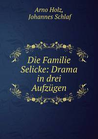 Die Familie Selicke: Drama in drei Aufzugen