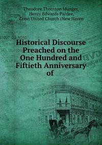 Historical Discourse Preached on the One Hundred and Fiftieth Anniversary of .