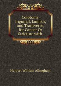 Colotomy, Inguinal, Lumbar, and Transverse, for Cancer Or Stricture with .