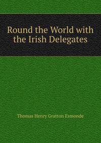 Round the World with the Irish Delegates