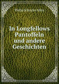 In Longfellows Pantoffeln und andere Geschichten