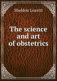 The science and art of obstetrics