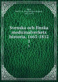 Svenska och finska medicinalverkets historia, 1663-1812. 1