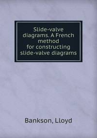 Slide-valve diagrams. A French method for constructing slide-valve diagrams
