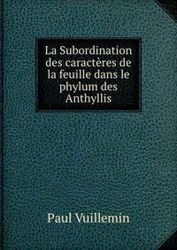 La Subordination des caracteres de la feuille dans le phylum des Anthyllis