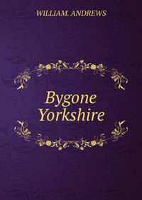 Bygone Yorkshire