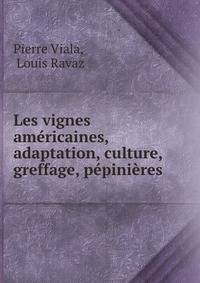 Les vignes americaines, adaptation, culture, greffage, pepinieres
