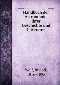 Handbuch der Astronomie, ihrer Geschichte und Litteratur