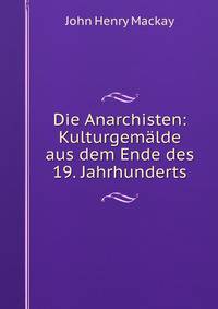Die Anarchisten: Kulturgemalde aus dem Ende des 19. Jahrhunderts