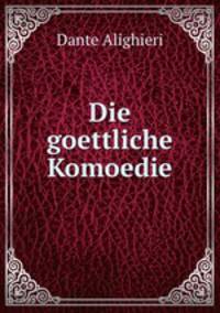 Die goettliche Komoedie