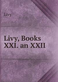 Livy, Books XXI. an XXII.