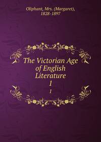The Victorian Age of English Literature. 1