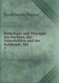 Pathologie und Therapie des Rachens, der Nasenhhlen und des Kehlkopfs: Mit .. 2
