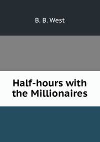 Half-hours with the Millionaires