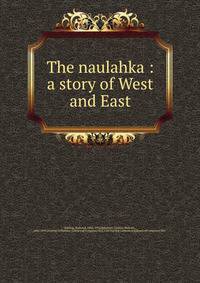 The naulahka : a story of West and East