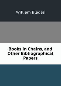 Books in Chains, and Other Bibliographical Papers