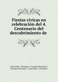 Fiestas civicas en celebracion del 4. Centenario del descubrimiento de .