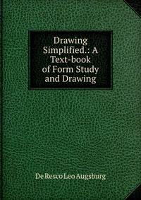 Drawing Simplified.: A Text-book of Form Study and Drawing.
