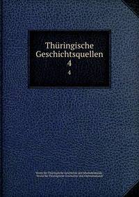 Thringische Geschichtsquellen. 4