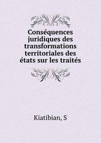 Conse?quences juridiques des transformations territoriales des e?tats sur les traite?s