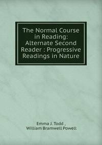 The Normal Course in Reading: Alternate Second Reader : Progressive Readings in Nature