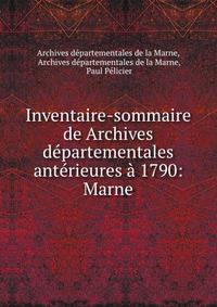 Inventaire-sommaire de Archives departementales anterieures a 1790: Marne