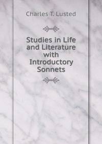 Studies in Life and Literature with Introductory Sonnets