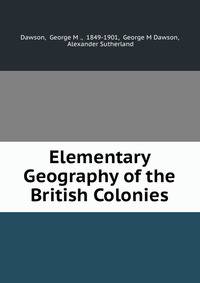 Elementary Geography of the British Colonies