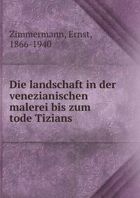 Die landschaft in der venezianischen malerei bis zum tode Tizians