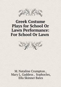 Greek Costume Plays for School Or Lawn Performance: For School Or Lawn .