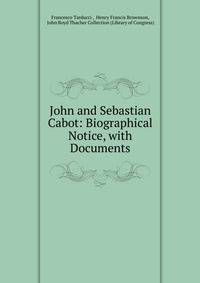 John and Sebastian Cabot: Biographical Notice, with Documents