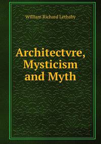 Architectvre, Mysticism and Myth