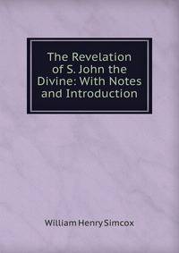 The Revelation of S. John the Divine: With Notes and Introduction