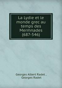 La Lydie et le monde grec au temps des Mermnades (687-546)