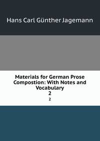 Materials for German Prose Compostion: With Notes and Vocabulary. 2