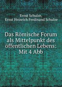 Das Romische Forum als Mittelpunkt des offentlichen Lebens: Mit 4 Abb.