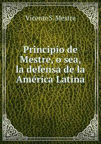 Principio de Mestre, o sea, la defensa de la America Latina