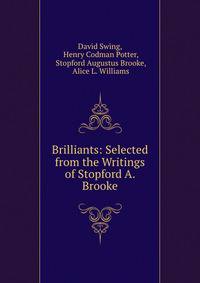Brilliants: Selected from the Writings of Stopford A. Brooke