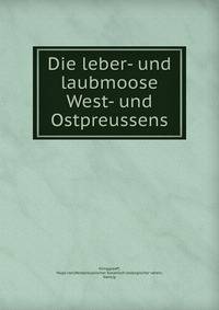 Die leber- und laubmoose West- und Ostpreussens